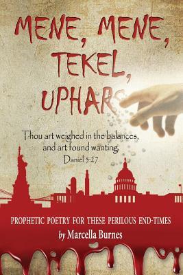 Read Online Mene, Mene, Tekel, Uphars: Thou Art Weighed in the Balances, and Art Found Wanting. - Daniel 5:27 - Marcella Burnes file in ePub