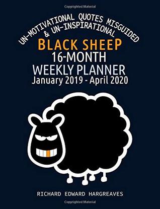 Read Black Sheep 16 Month 2019-2020 Weekly Planner: Un Motivational Quotes Misguided & Un Inspirational - Daily Diary Monthly Yearly Agenda Calendar Large  Organizer (Funny Year Planners) (Volume 2) - Richard Edward Hargreaves file in PDF