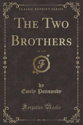 Read Online The Two Brothers, Vol. 3 of 3 (Classic Reprint) - Emily Charlotte Ponsonby file in ePub