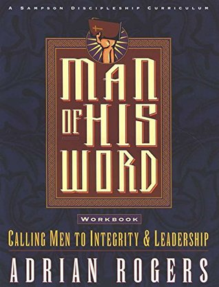 Read Man of His Word: Calling Men to Integrity & Leadership - Workbook - Adrian Rogers file in PDF