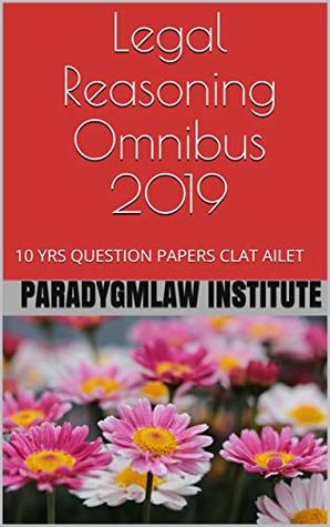 Full Download Legal Reasoning Omnibus 2019: 10 YRS QPAPERS CLAT AILET - Paradygmlaw Institute | ePub
