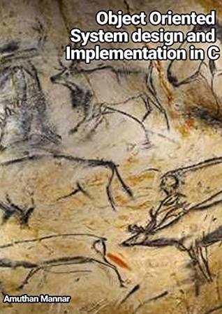 Read Online Object Oriented System Design and Implementation in C: with design patterns - AMUTHAN Mannar | PDF