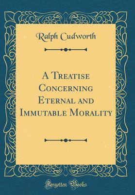 Read Online A Treatise Concerning Eternal and Immutable Morality (Classic Reprint) - Ralph Cudworth file in ePub