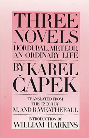 Download Three Novels: Hordubal, Meteor, An Ordinary Life - Karel Čapek | PDF