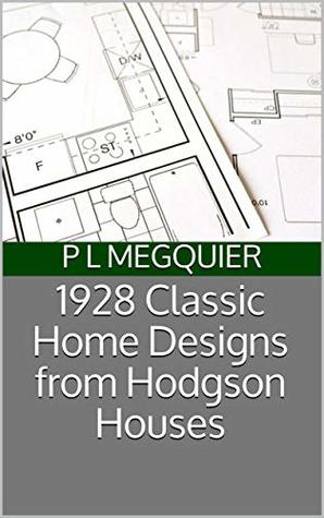 Read 1928 Classic Home Designs from Hodgson Houses - P L Megquier | ePub