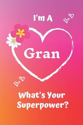 Full Download I'm a Gran What's Your Superpower?: Pink Soft Cover Blank Lined Notebook Planner Composition Book (6 X 9 110 Pages) (Best Inspirational Gran and Grandma Gift Idea for Birthday, Mother's Day and Christmas from Grandkids) -  file in PDF