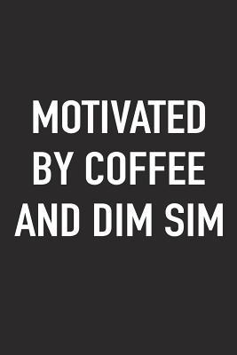 Read Motivated by Coffee and Dim Sum: A 6x9 Inch Matte Softcover Journal Notebook with 120 Blank Lined Pages and a Funny Caffeine Fueled Cover Slogan -  file in ePub