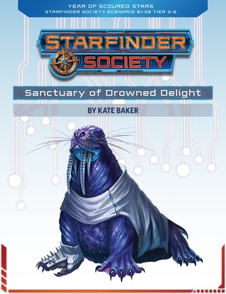 Read Starfinder Society Roleplaying Guild Scenario #1-08: Sanctuary of Drowned Delight - Kate Baker file in ePub