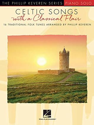 Download Celtic Songs with a Classical Flair: 16 Traditional Folk Tunes Phillip Keveren Series - Phillip Keveren file in ePub