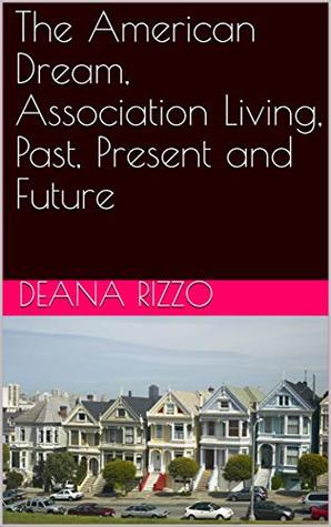 Download The American Dream, Association Living, Past, Present and Future - Deana Rizzo file in ePub