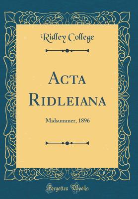 Read ACTA Ridleiana: Midsummer, 1896 (Classic Reprint) - Ridley College | PDF