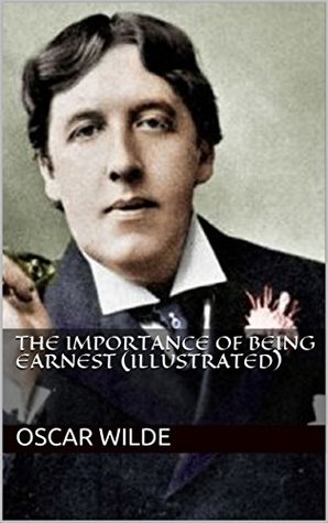 Download The Importance of Being Earnest (ILLUSTRATED) - Oscar Wilde | PDF