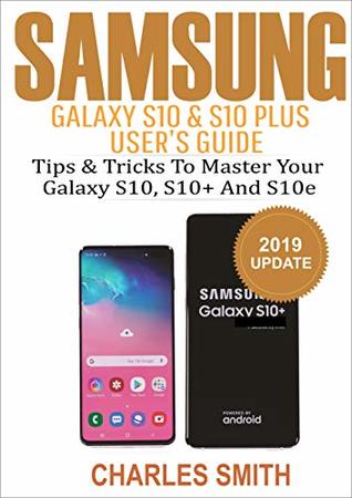Download Samsung Galaxy S10 & S10 plus User's Guide: Tips and Tricks to Master Your Samsung S10, S10 plus & 10e - Charles Smith file in ePub