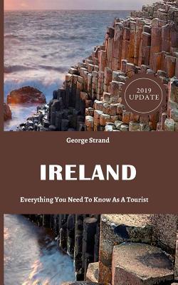 Read Ireland: Everything You Need to Know as a Tourist - George Strand | ePub