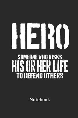 Read Hero Someone Who Risks His or Her Life to Defend Others Notebook: Lined Journal for Soldier and Veterans - Paperback, Diary Gift for Men, Women and Children - Comic Notes | PDF