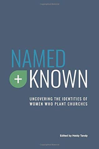 Read Online Named Known: Uncovering the Identities of Women Who Plant Churches - Heidy Tandy | ePub