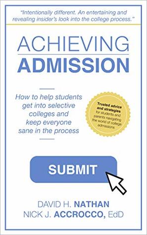 Download Achieving Admission: How to Help Students Get into Selective Colleges and Keep Everyone Sane in the Process - David Nathan file in PDF