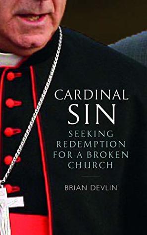 Full Download Cardinal Sin: Seeking Redemption for a Broken Church - Brian Devlin file in PDF