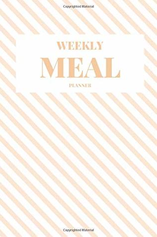 Download Weekly Meal Planner: Track and Plan Your Meals Weekly (Breakfast, Lunch, Dinner Ideas and Shopping List) - Meal Planner Press | ePub
