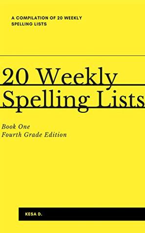 Read 20 Weekly Spelling Lists: Fourth Grade Edition - Book One - Kesa D file in PDF