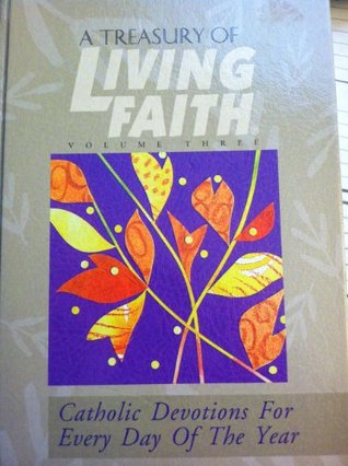 Read Online Catholic Devotions for Every Day of the Year (A Treasury of Living Faith, Volume 3) - James E. Adams | PDF