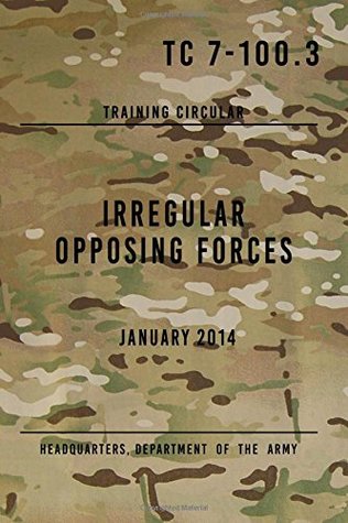 Read TC 7-100.3 Irregular Opposing Forces: January 2014 - Headquarters department of the Army file in ePub