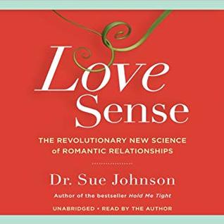 Read Love Sense: The Revolutionary New Science of Romantic Relationships - Sue Johnson | PDF
