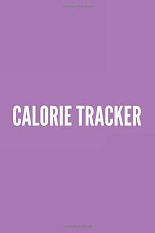 Full Download Calorie Tracker: 110 Page Calories Log: 6x9 Light Lavender Cover -  | PDF