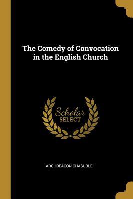 Download The Comedy of Convocation in the English Church - Archdeacon Chasuble file in ePub