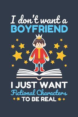 Read Online I Don't Want a Boyfriend I Just Want Fictional Characters to Be Real: Book Lover Journal, Blank Paperback Book for Writing Notes, 150 Pages, College Ruled -  | PDF