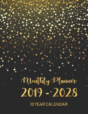 Read Online 2019 - 2028 Monthly Planner 10 Year Calendar: Ten Year, Agenda Schedule Organizer Logbook and Journal Personal, 120 Months Calendar with Gold Star Glitter Cover - Julie G Dixon file in PDF
