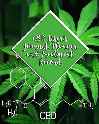 Read Online CBD User's Journal, Planner and Treatment Record: Helpful Daily & Weekly Charts to Record Your Health - Gold Star Cbd Press file in PDF