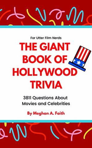 Full Download The Giant Book of Hollywood Trivia: 3811 Questions About Hollywood’s Movies and Celebrities - Meghan A. Faith | PDF