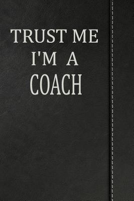 Full Download Trust Me I'm a Coach: Draw and Write Doodle Journal Notebook 120 Pages 6x9 -  | PDF