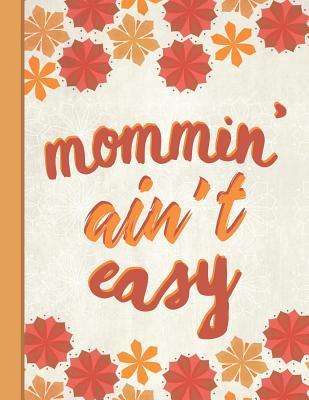 Full Download Best Mom Ever: Mommin' Ain't Easy Inspirational Gifts for Woman Dotted Bullet Notebook Journal Dot Grid Planner Organizer 8.5x11 Cute Autumn Orange Pattern - Flowerpower | ePub