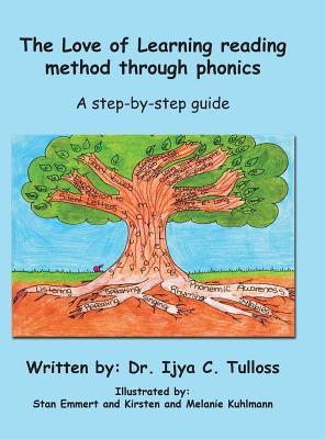 Read Online The Love of Learning Reading Method Through Phonics: A Step-By-Step Guide - Dr Ijya C Tulloss file in PDF