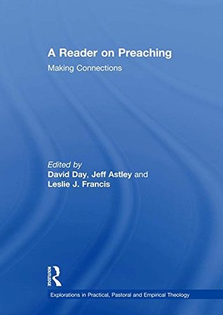 Download A Reader on Preaching: Making Connections (Explorations in Practical, Pastoral and Empirical Theology) - David Day file in PDF
