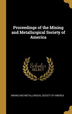 Download Proceedings of the Mining and Metallurgical Society of America - Mining and Metallurgical Society of Amer | ePub