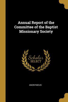 Download Annual Report of the Committee of the Baptist Missionary Society - Anonymous | PDF