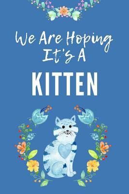 Read We Are Hoping It's a Kitten: The Ultimate Maternity Journal: This Is a 6x9 63 Page Prompted Fill in Own Information and Memories. Makes a Great Baby Shower, New Mom to Be or Baby Reveal Gift for Men or Women. - Nuwly Bumped Publishing file in ePub
