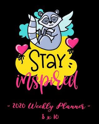 Read Online 2020 Weekly Planner - Stay Inspired: 8 X 10 - 12 Month Success Journal, Calendar, Daily, Weekly and Monthly Personal Goal Setting Logbook, Increase Productivity -  | ePub
