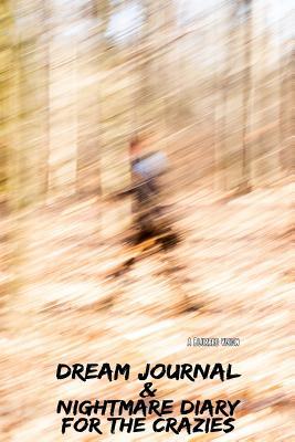 Read Online A Blurred Vision: Dream Journal & Nightmare Diary for the Crazies - Adrien Dreamer | ePub
