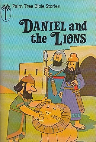 Full Download Daniel and the Lions: Retold from Scripture (Palm Tree Bible Stories) - Kathy Singleton | PDF