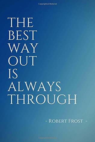 Read The Best Way Out is Always Through: Inspirational, Unique, Colorful Notebook, Journal, Diary (110 Pages, Blank, 6 x 9) (Inspirational Notebooks & Journals) -  file in PDF