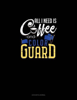 Download All I Need Is, Coffee and Color Guard: Accounts Journal -  file in PDF