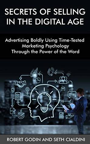 Full Download Secrets of Selling In the Digital Age: Advertising Boldly Using Time-Tested Marketing Psychology Through the Power of the Word - Robert Godin file in ePub