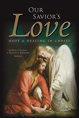 Read Online Our Savior's Love: Hope and Healing in Christ - Stanley A. Johnson | PDF
