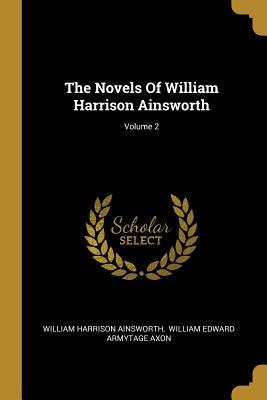 Download The Novels of William Harrison Ainsworth; Volume 2 - William Harrison Ainsworth file in ePub