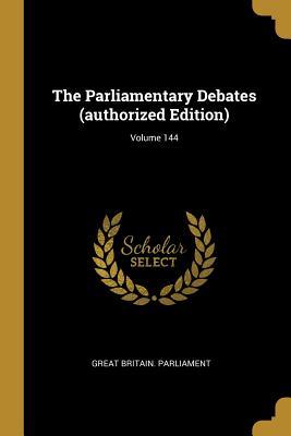 Read The Parliamentary Debates (authorized Edition); Volume 144 - Great Britain Parliament file in ePub