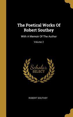 Read The Poetical Works of Robert Southey: With a Memoir of the Author; Volume 2 - Robert Southey | PDF